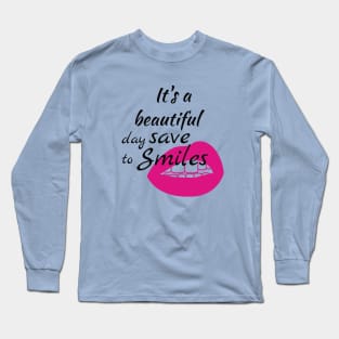 Dentist  shirt - It's a beautiful day  to save smiles Long Sleeve T-Shirt